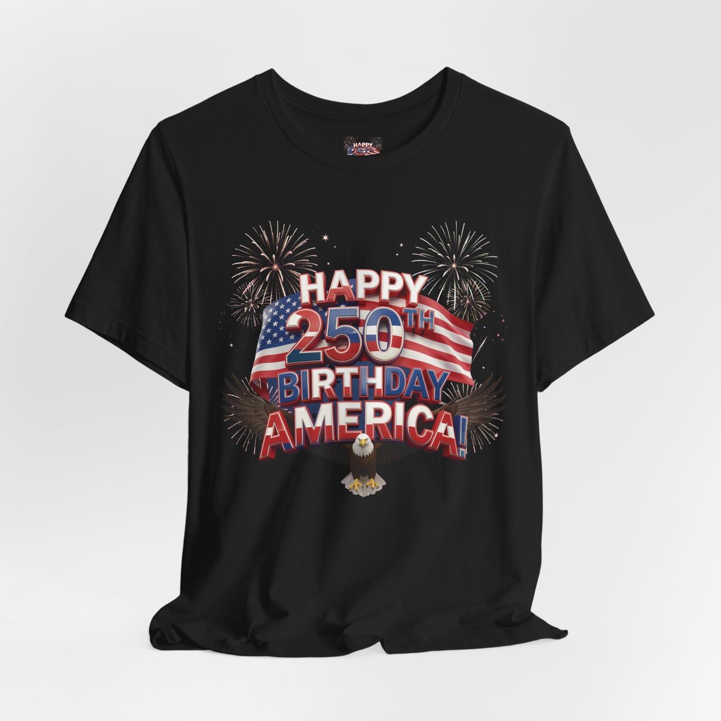 Happy 250th Birthday America Fireworks Eagle T-Shirt | July 4th