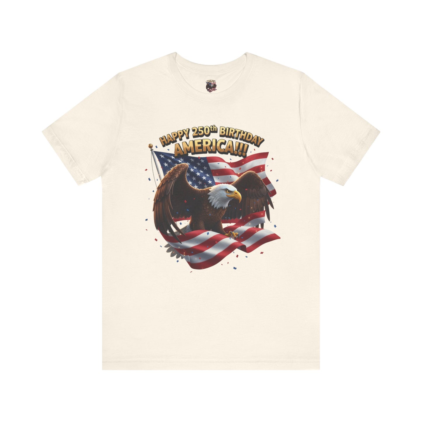 Happy 250th Birthday America Eagle T-Shirt  Patriotic Flag Tee