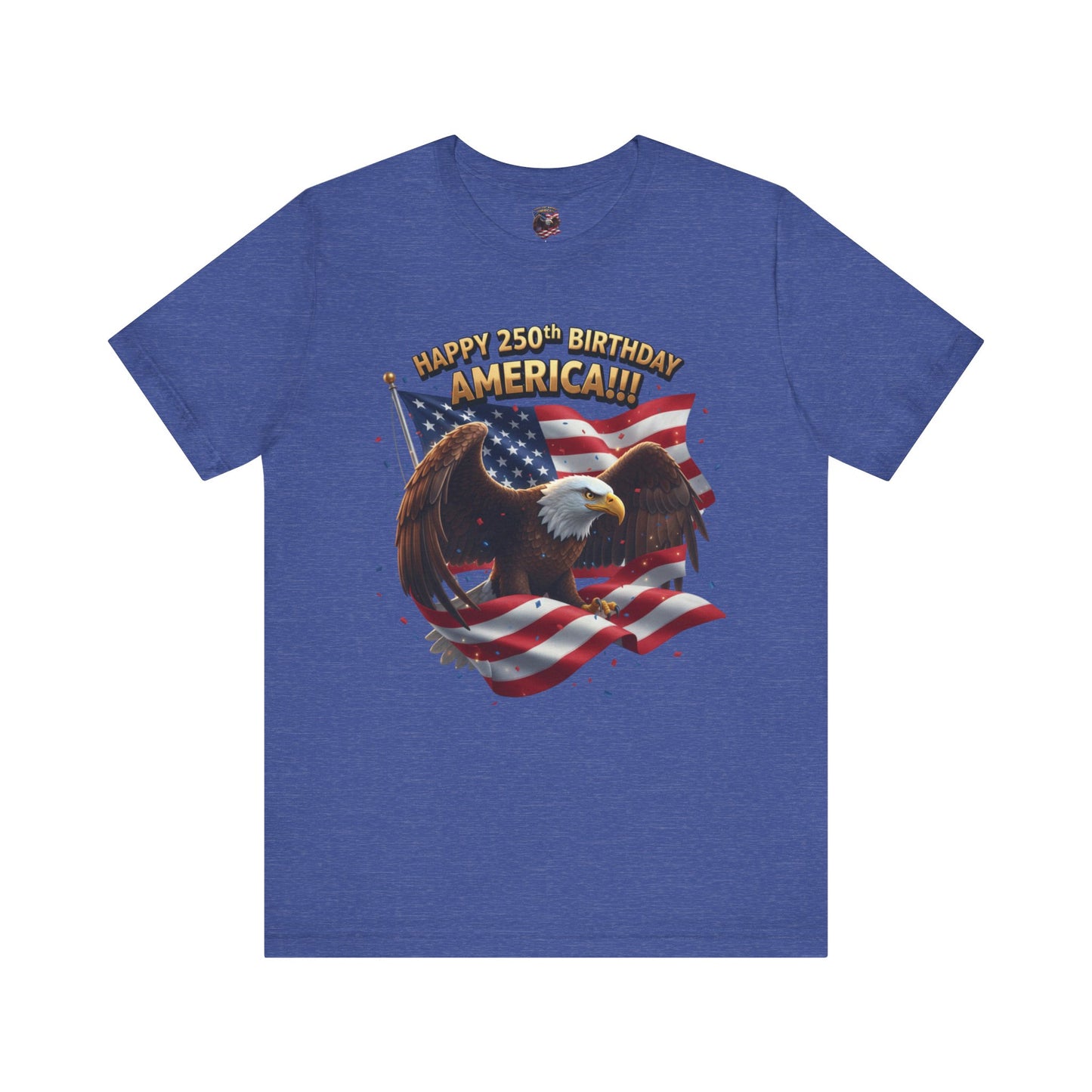 Happy 250th Birthday America Eagle T-Shirt  Patriotic Flag Tee