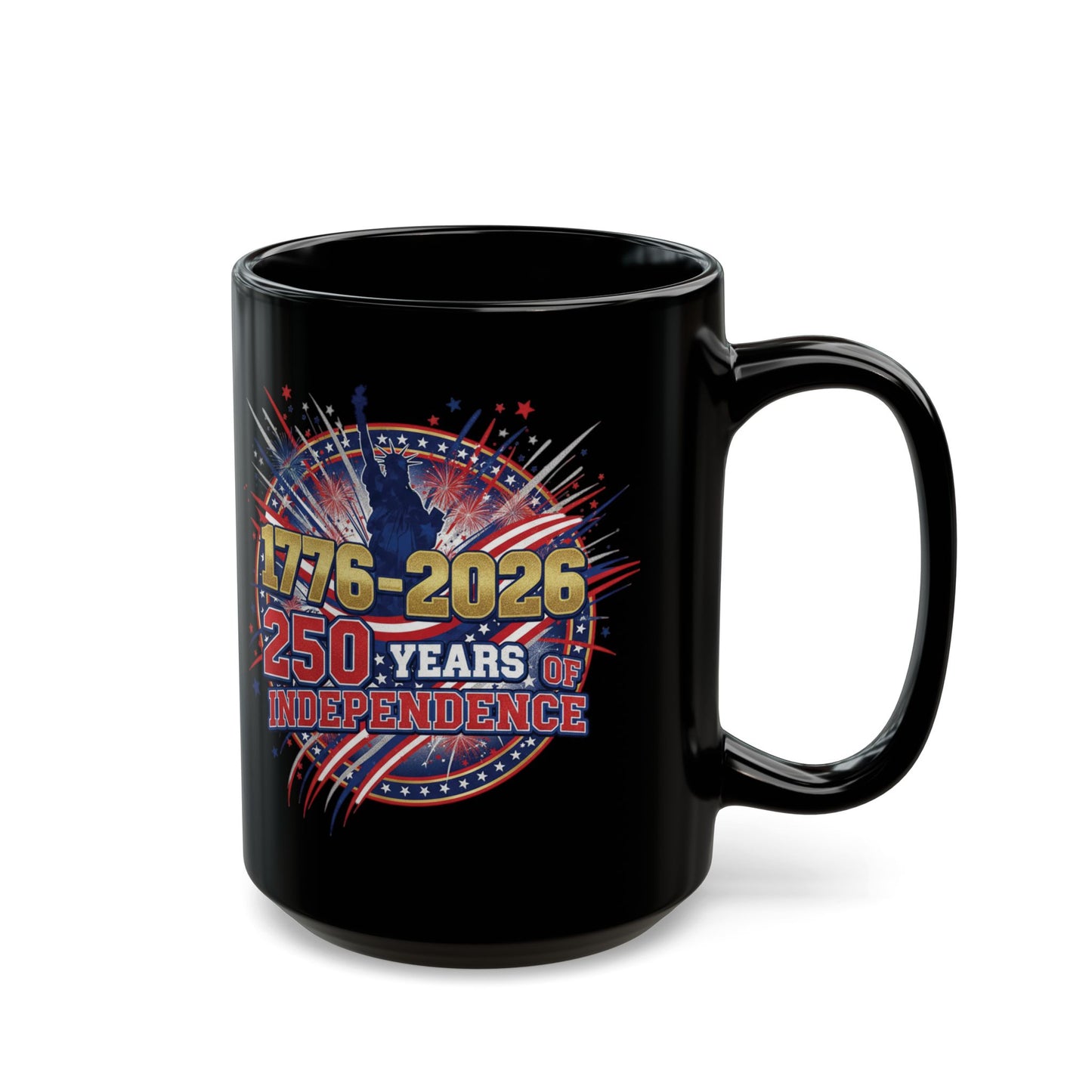 250 Years of Independence Mug 1776-2026 — Patriotic Black Coffee Mug with Fireworks & Statue of Liberty
