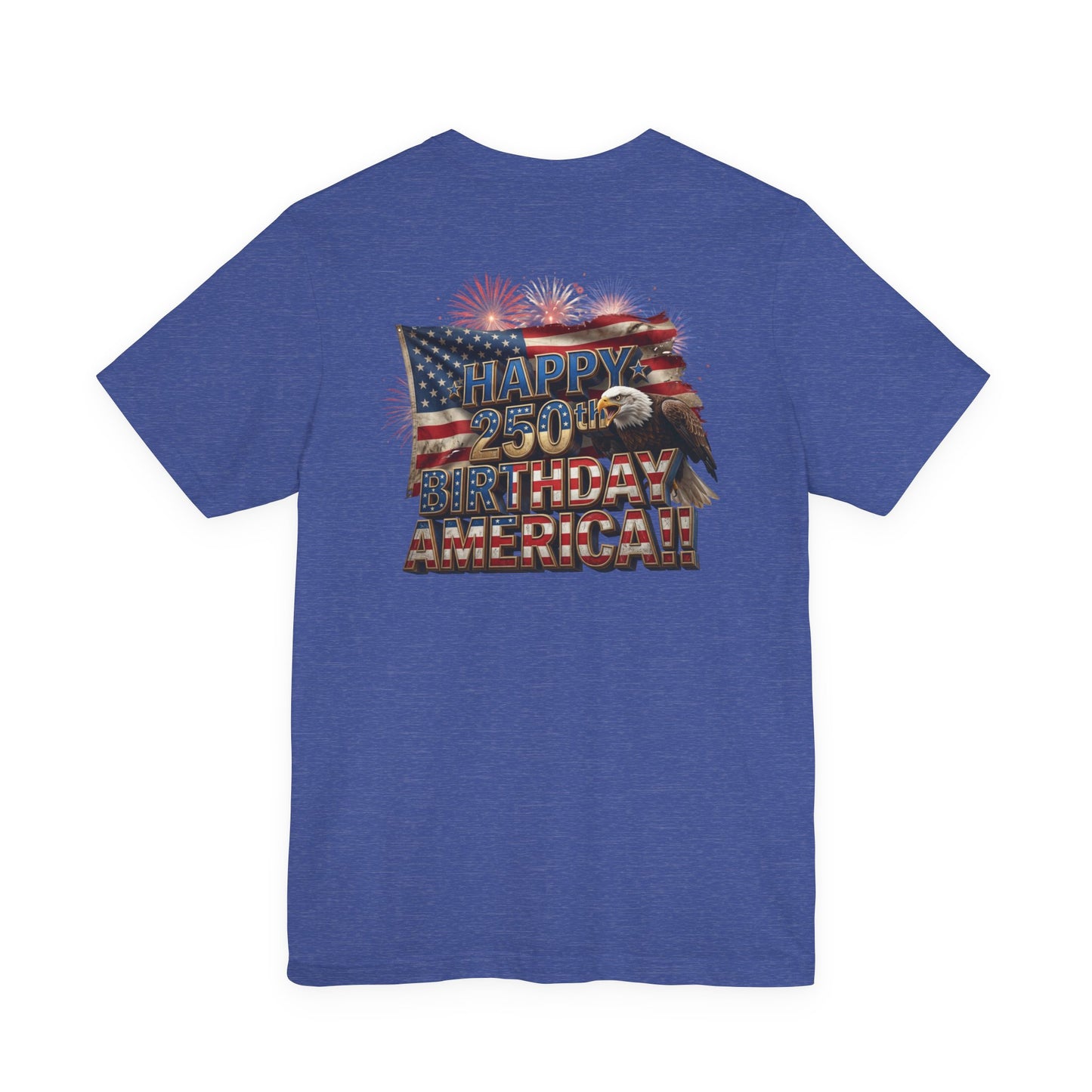 Happy 250th Birthday America T-Shirt | Patriotic Bald Eagle & Flag Tee | July 4th 2026 | 1776–2026
