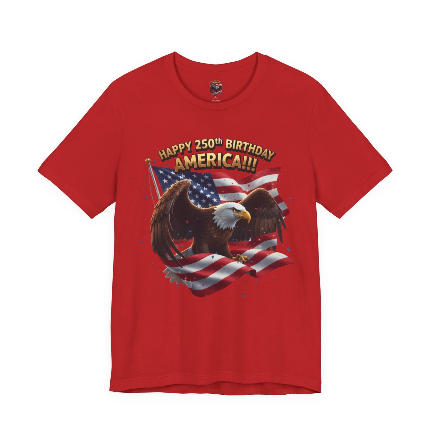 Happy 250th Birthday America Eagle T-Shirt  Patriotic Flag Tee