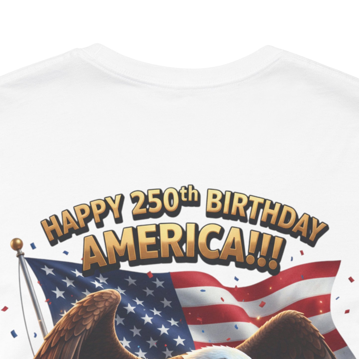 Happy 250th Birthday America Eagle T-Shirt  Patriotic Flag Tee
