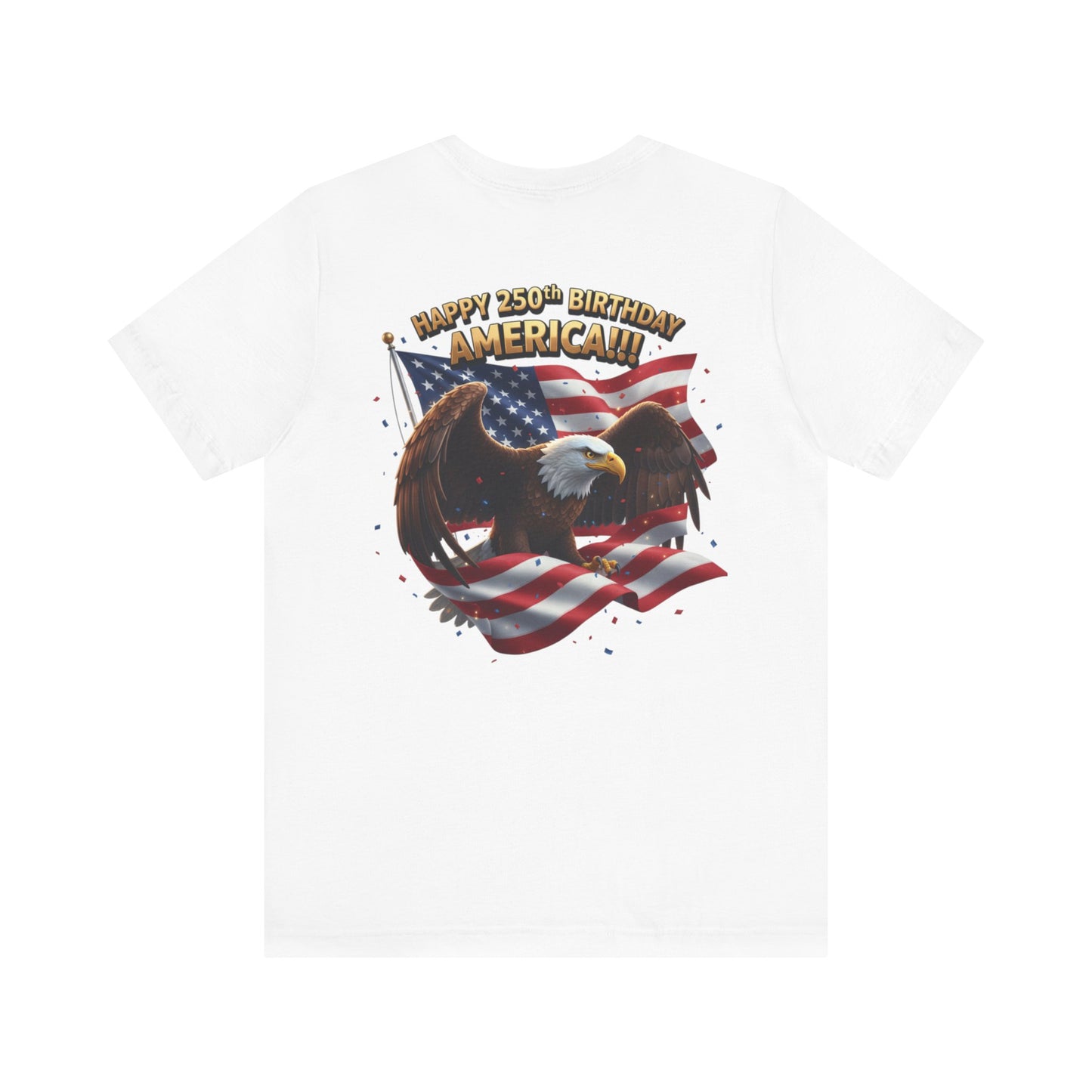 Happy 250th Birthday America Eagle T-Shirt  Patriotic Flag Tee