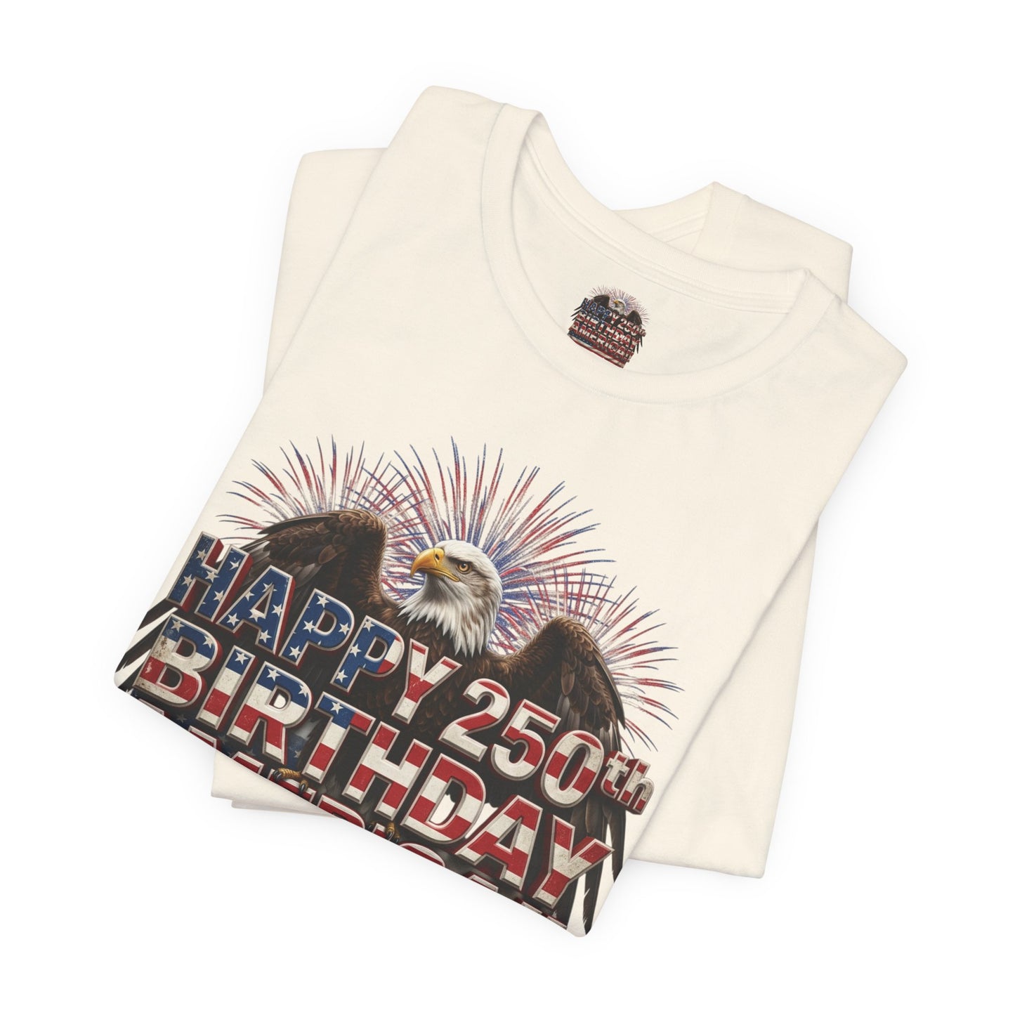Happy 250th Birthday America T-Shirt | Patriotic Eagle & Flag Tee | Bella Canvas | XS-4XL