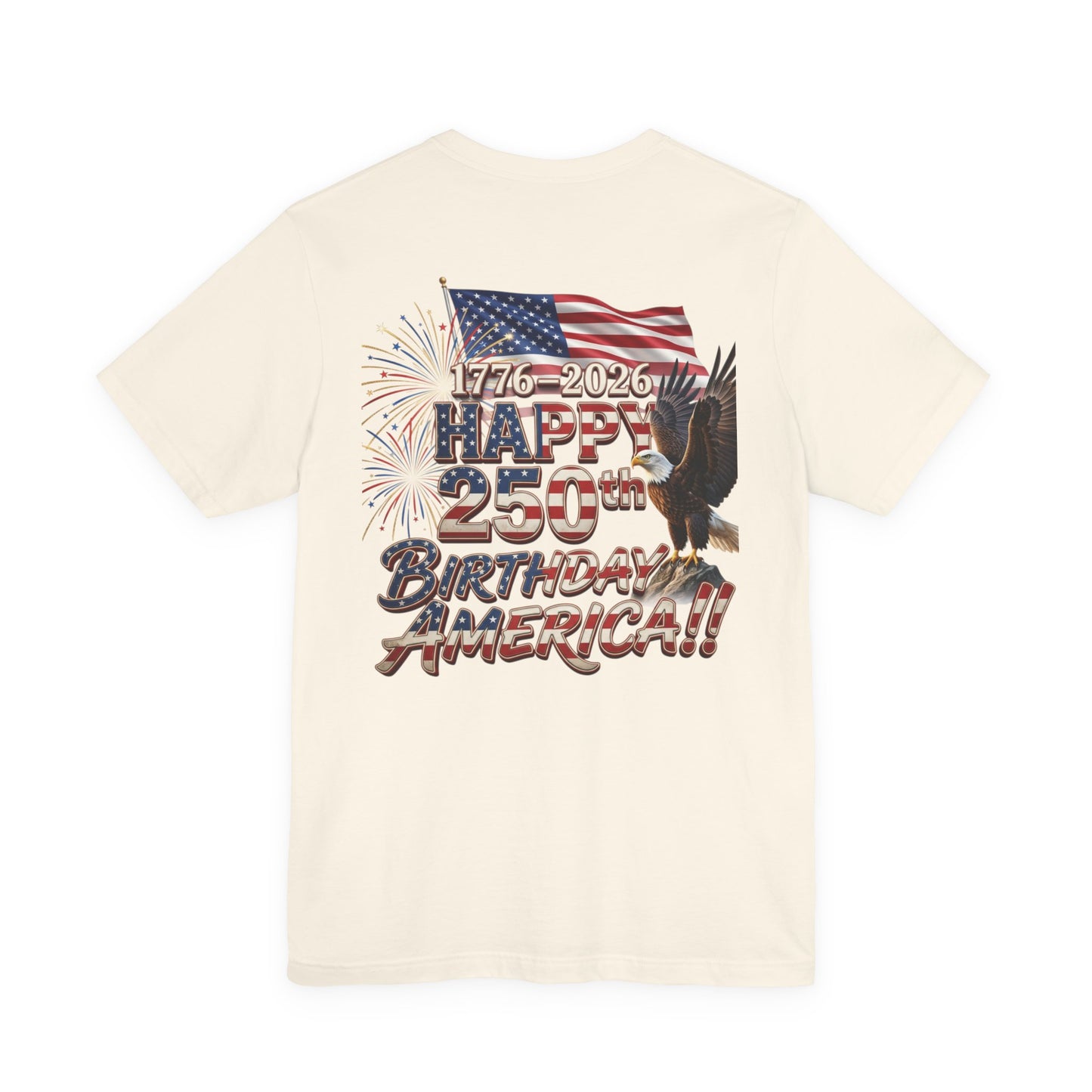 Happy 250th Birthday America T-Shirt | Patriotic Eagle Flag & Fireworks Tee | Bella Canvas | XS-4XL | 1776-2026