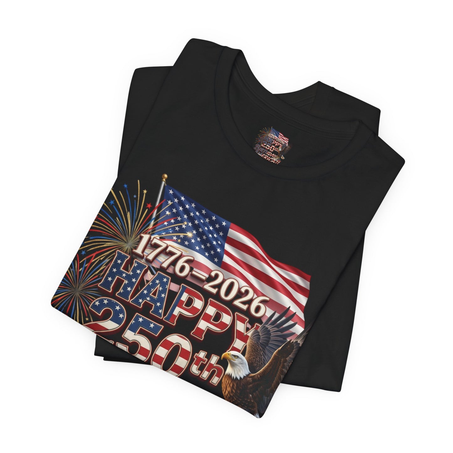 Happy 250th Birthday America T-Shirt | Patriotic Eagle Flag & Fireworks Tee | Bella Canvas | XS-4XL | 1776-2026