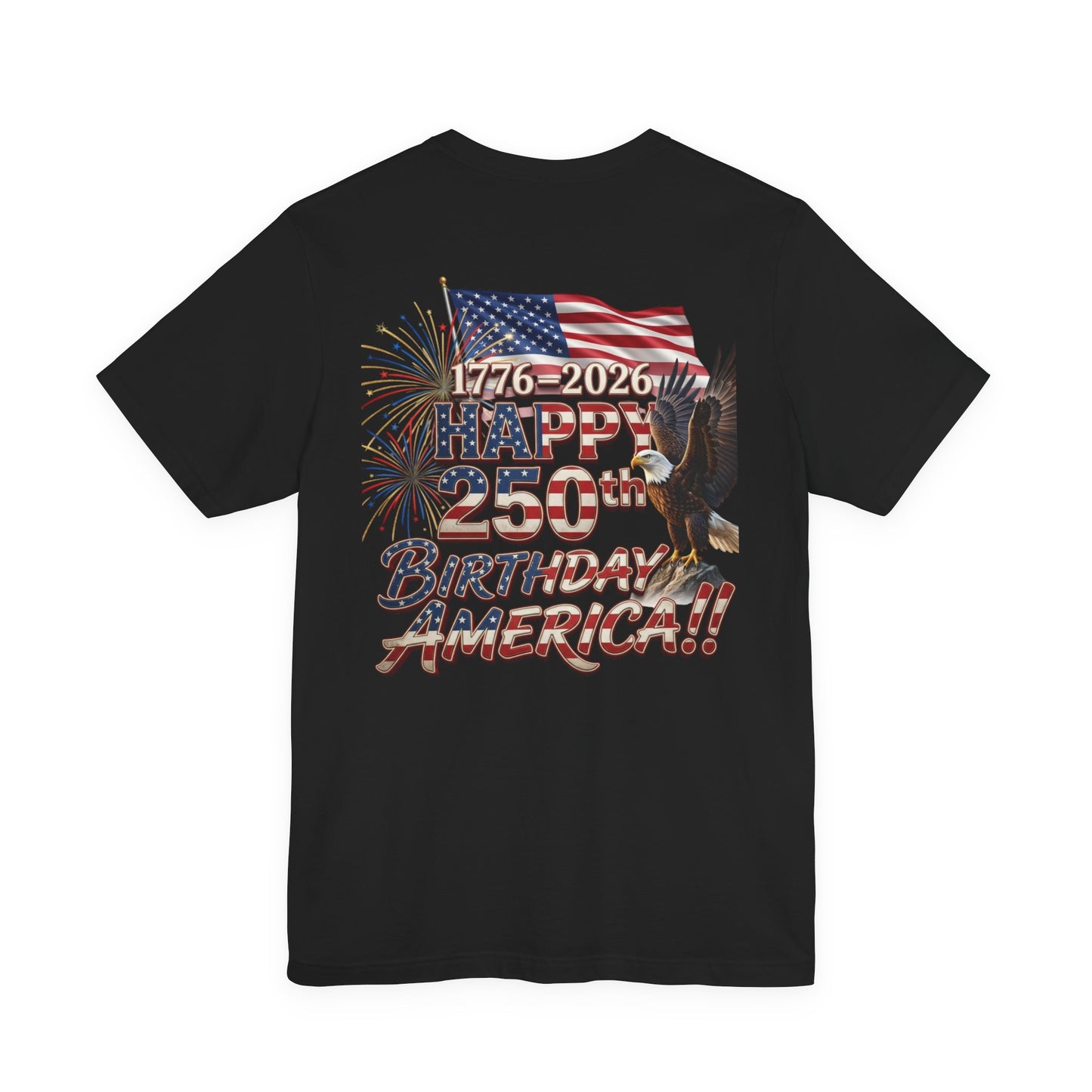 Happy 250th Birthday America T-Shirt | Patriotic Eagle Flag & Fireworks Tee | Bella Canvas | XS-4XL | 1776-2026