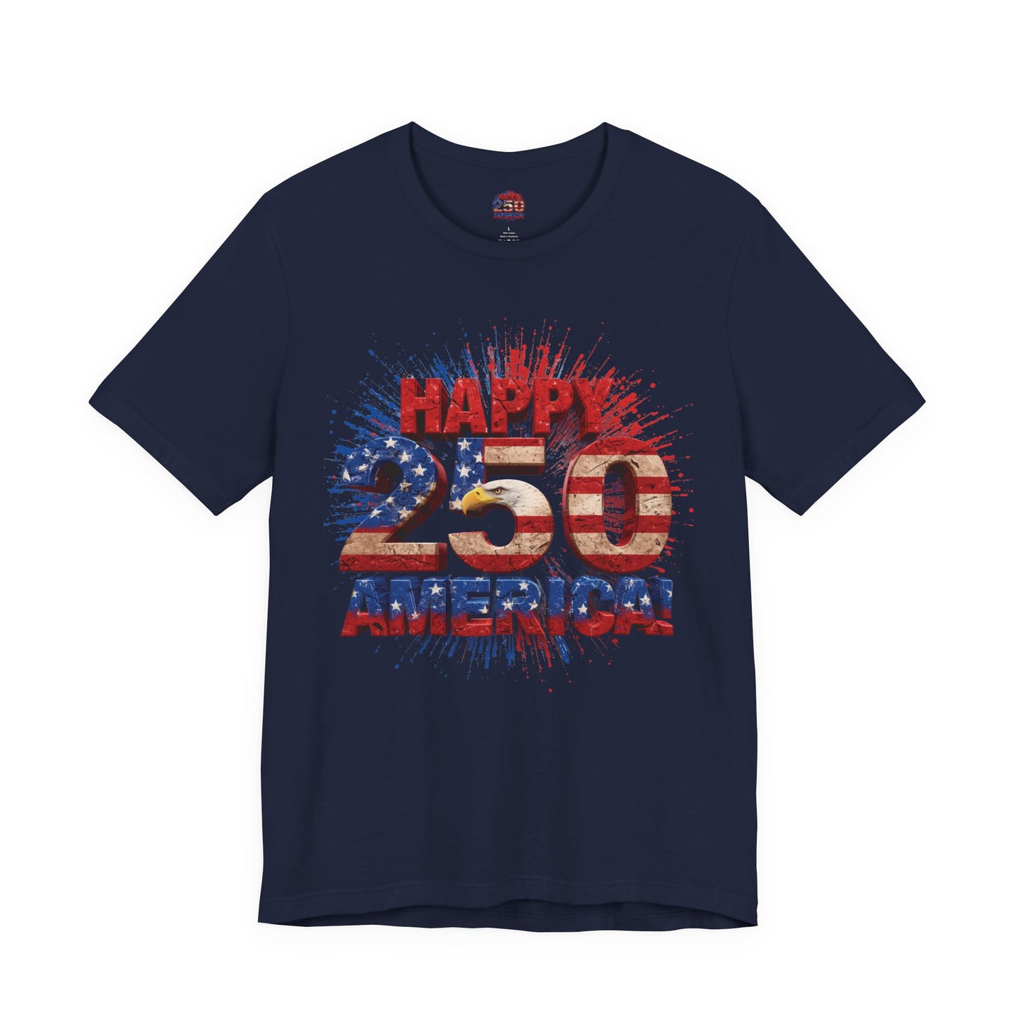 Happy 250th America T-Shirt | Patriotic 4th of July Tee