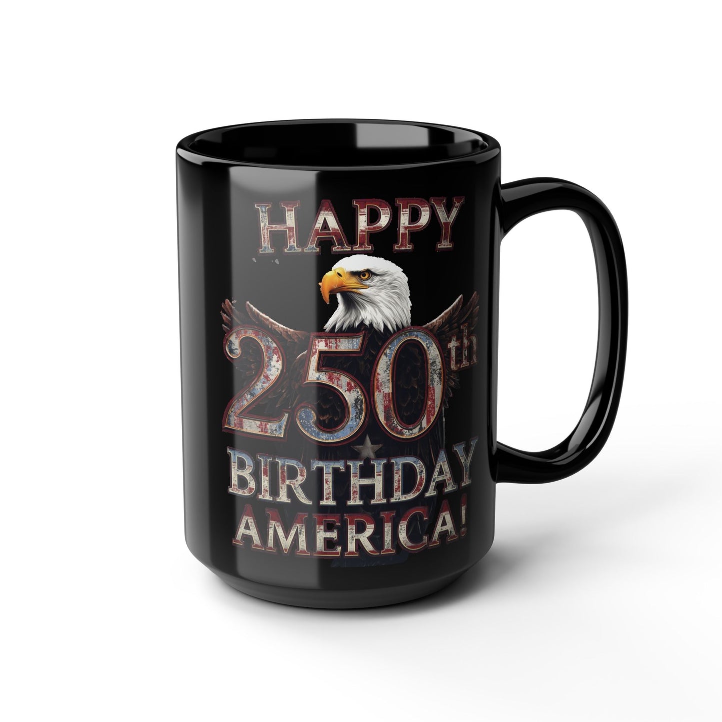Happy 250th Birthday America Black Mug - Patriotic Eagle Coffee Cup | 11oz & 15oz