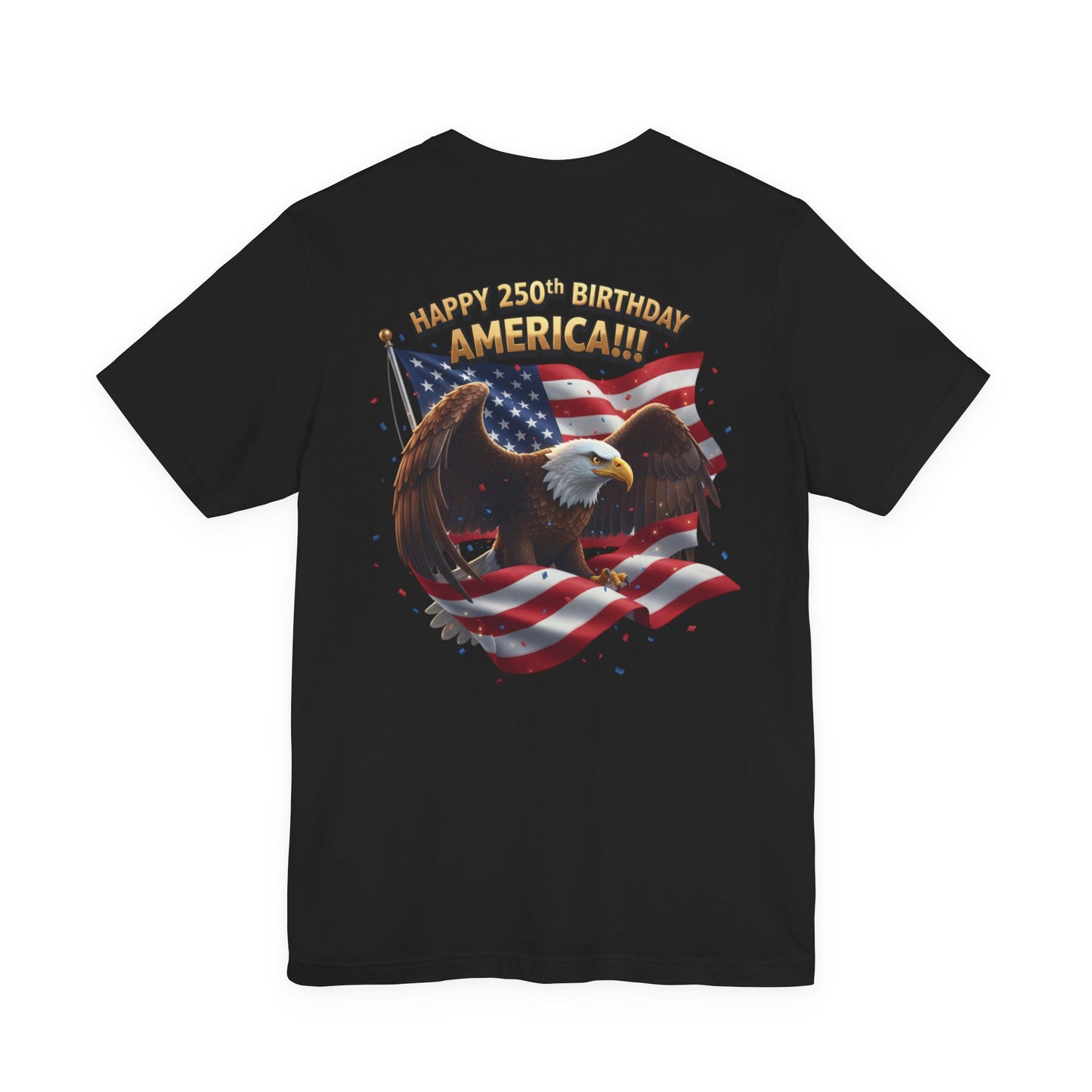 Happy 250th Birthday America Eagle T-Shirt  Patriotic Flag Tee
