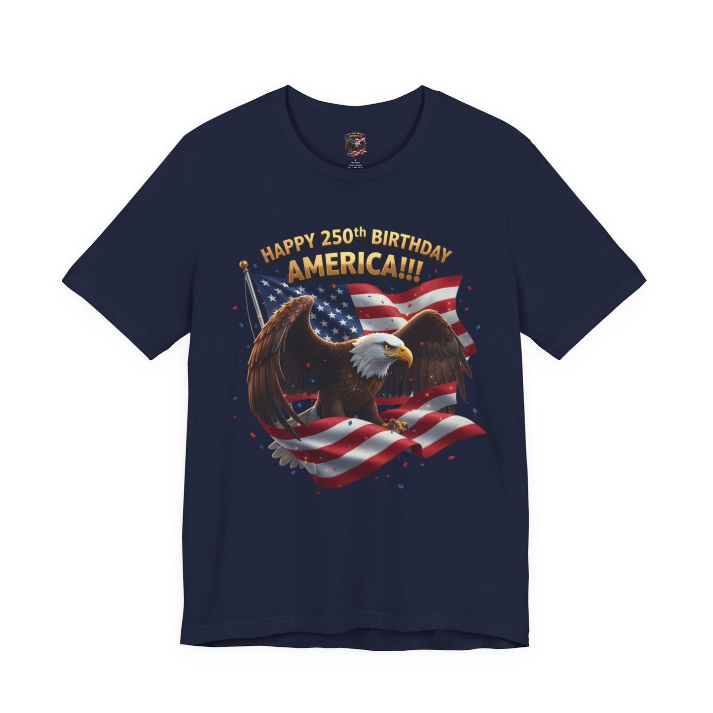 Happy 250th Birthday America Eagle T-Shirt  Patriotic Flag Tee