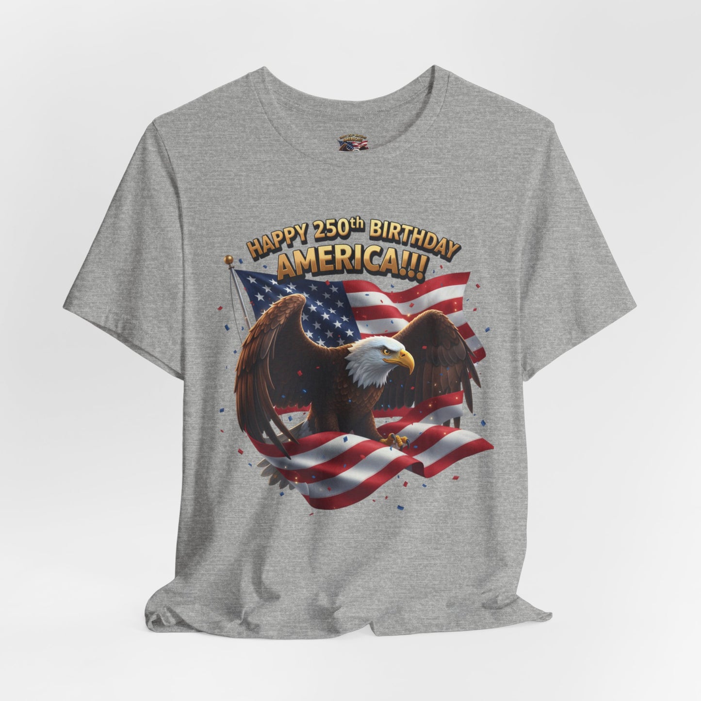 Happy 250th Birthday America Eagle T-Shirt  Patriotic Flag Tee