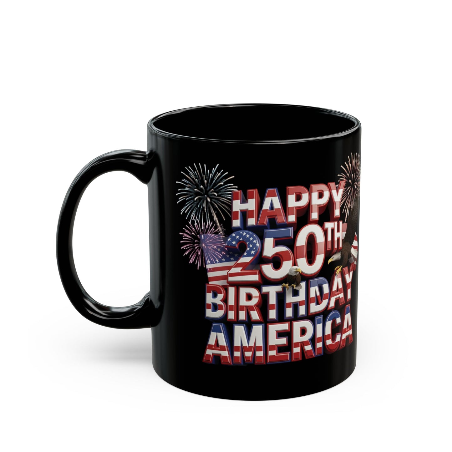 Happy 250th Birthday America Mug - Patriotic Fireworks Black Ceramic Coffee Cup  11 oz & 15 oz