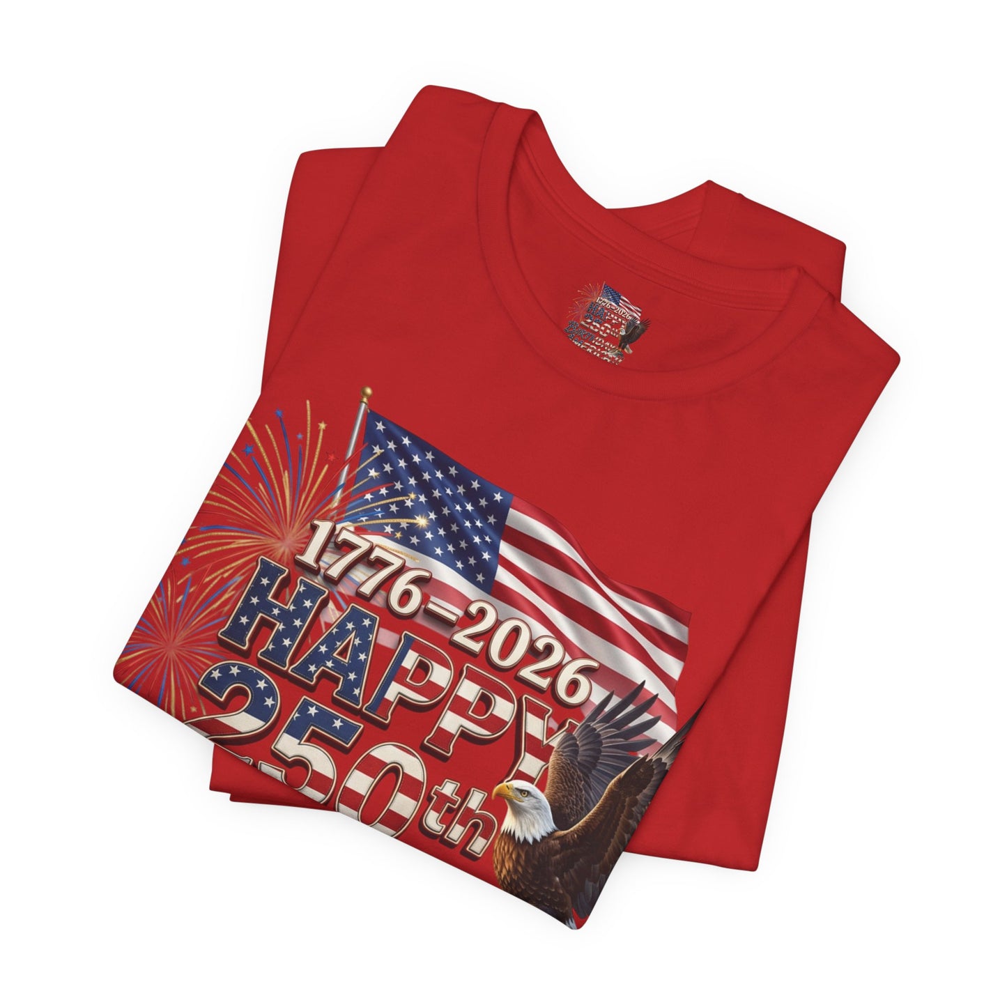 Happy 250th Birthday America T-Shirt | Patriotic Eagle Flag & Fireworks Tee | Bella Canvas | XS-4XL | 1776-2026