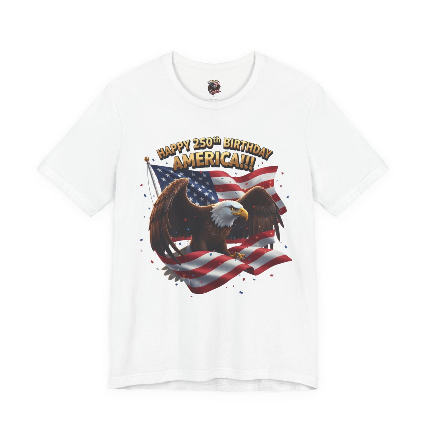Happy 250th Birthday America Eagle T-Shirt  Patriotic Flag Tee