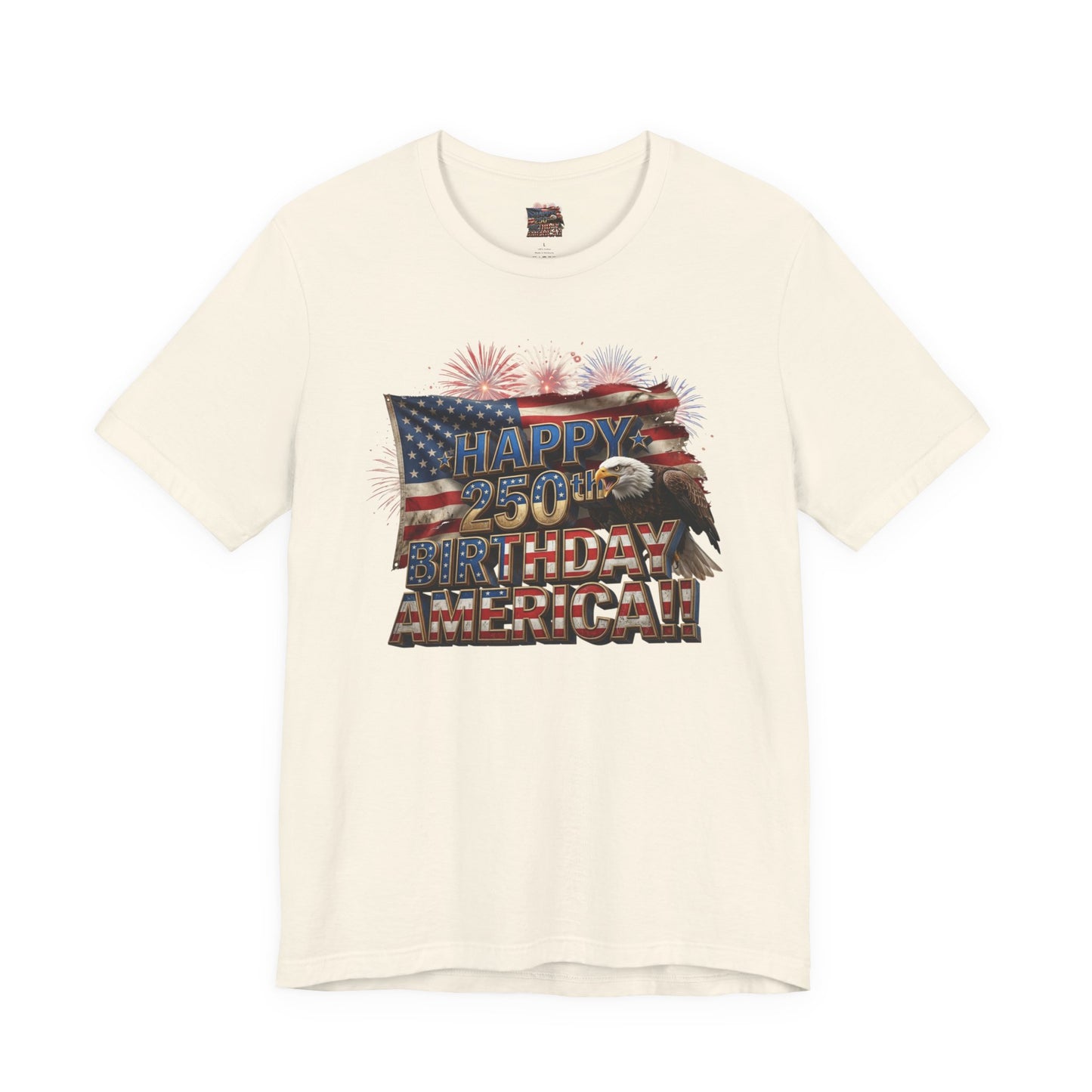 Happy 250th Birthday America T-Shirt | Patriotic Bald Eagle & Flag Tee | July 4th 2026 | 1776–2026