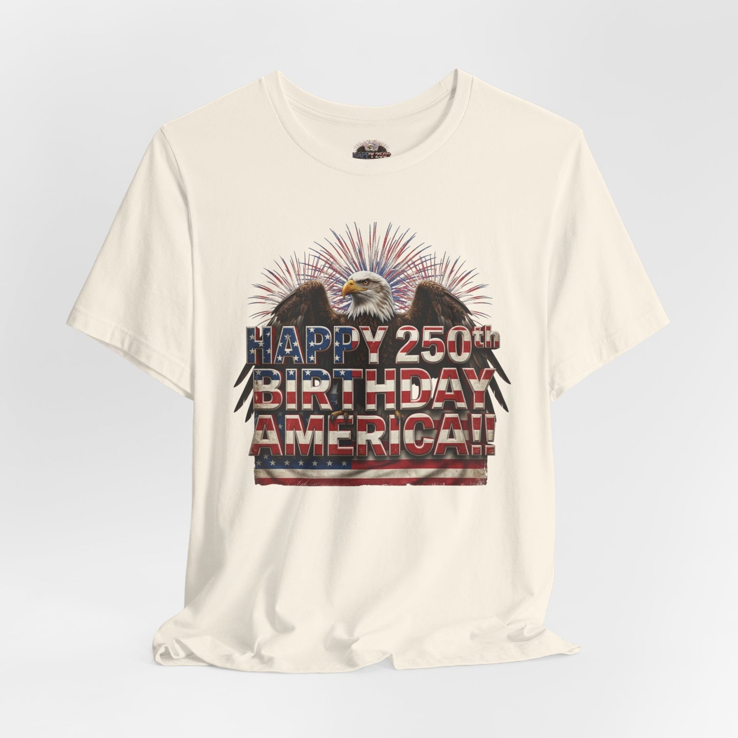 Happy 250th Birthday America T-Shirt | Patriotic Eagle & Flag Tee | Bella Canvas | XS-4XL