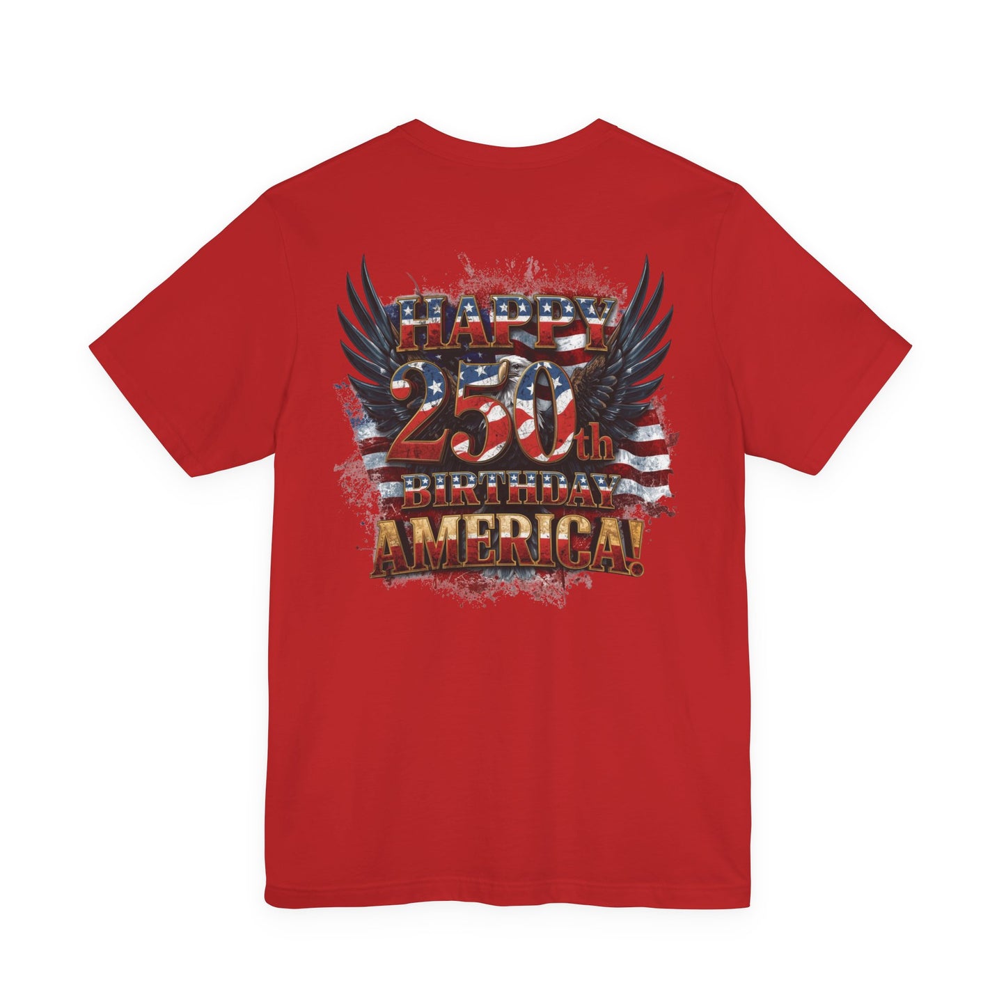 Happy 250th Birthday America T-Shirt – Patriotic Anniversary Tee