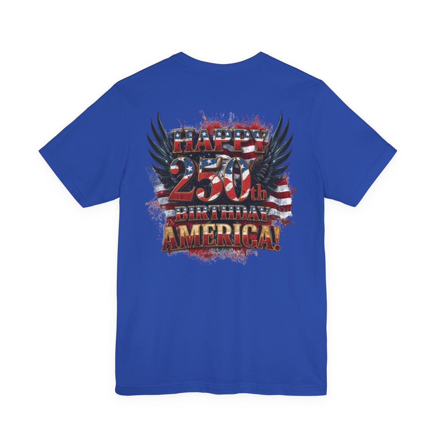 Happy 250th Birthday America T-Shirt – Patriotic Anniversary Tee