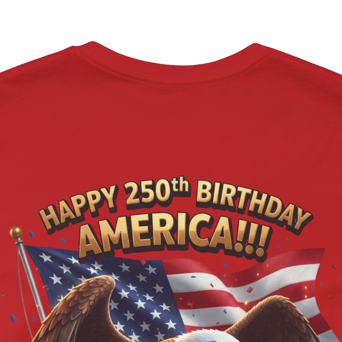 Happy 250th Birthday America Eagle T-Shirt  Patriotic Flag Tee
