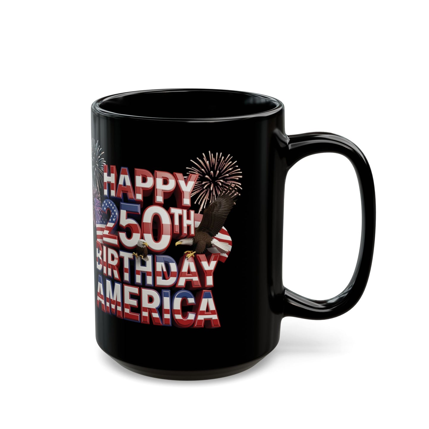 Happy 250th Birthday America Mug - Patriotic Fireworks Black Ceramic Coffee Cup  11 oz & 15 oz