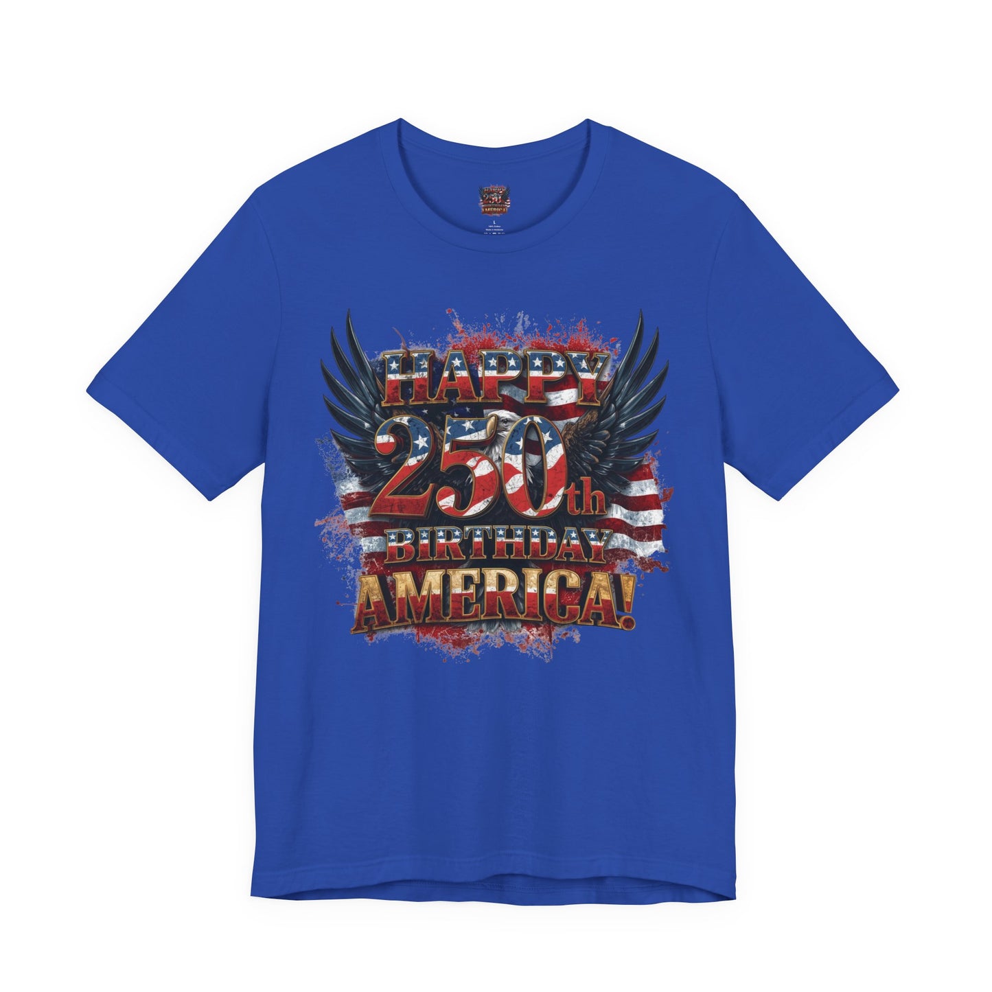 Happy 250th Birthday America T-Shirt – Patriotic Anniversary Tee