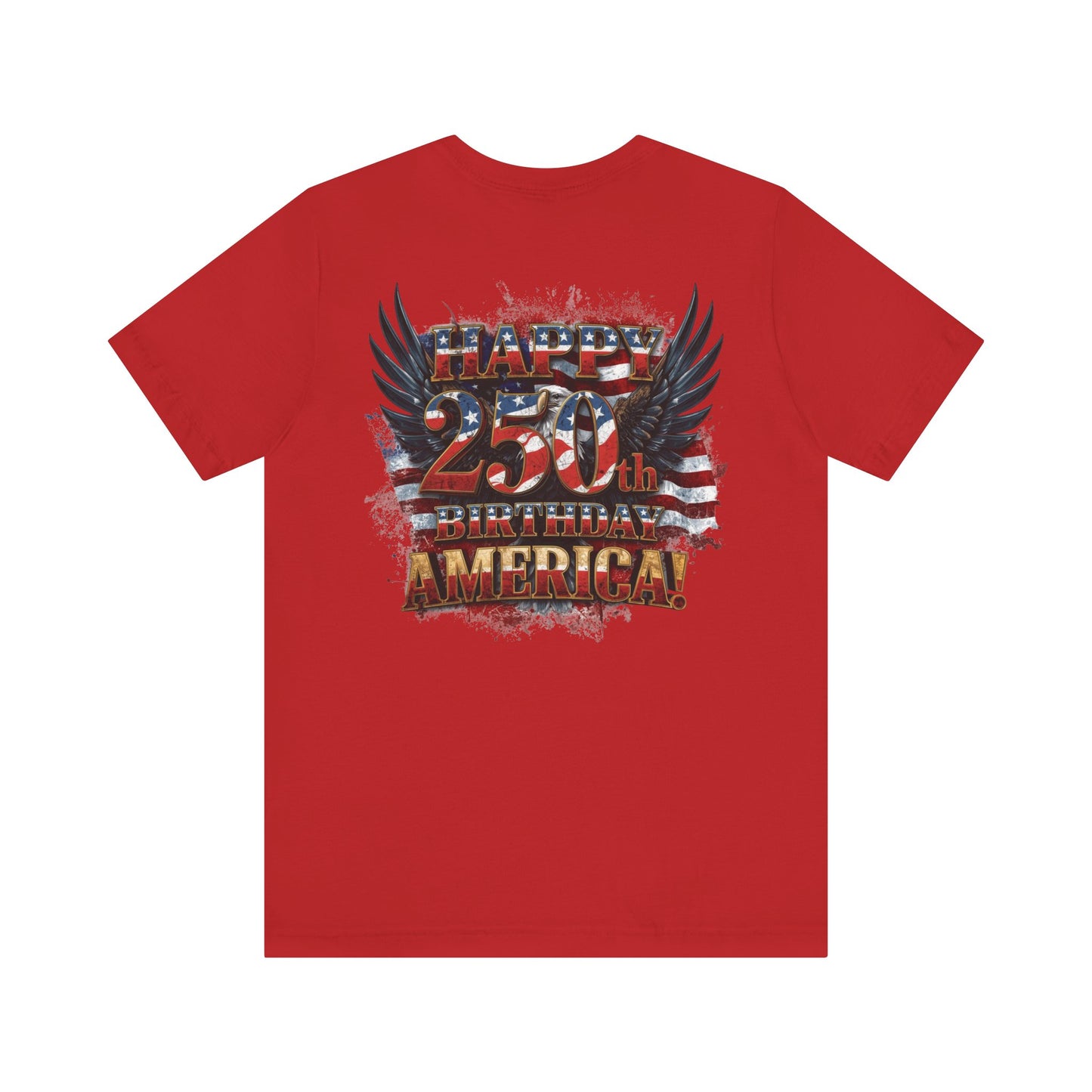 Happy 250th Birthday America T-Shirt – Patriotic Anniversary Tee