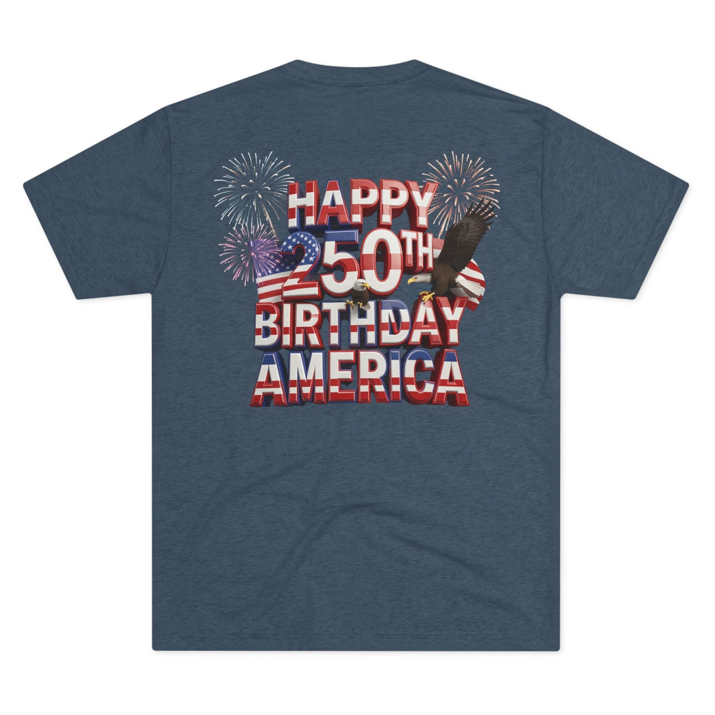 Happy 250th Birthday America T-Shirt | Fireworks Patriotic Tri-Blend Tee | 1776–2026