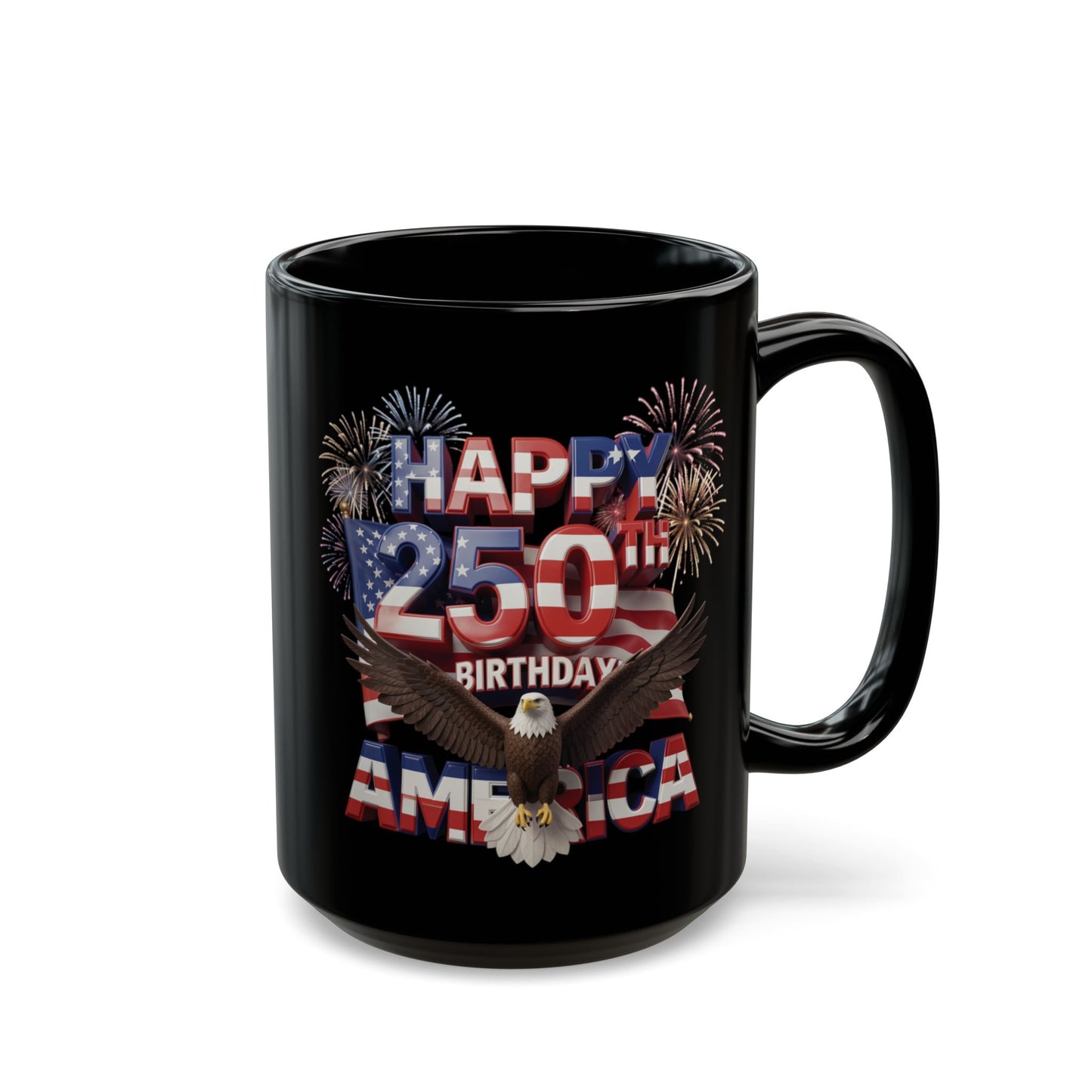 Happy 250th Birthday America Mug - Patriotic Eagle & Fireworks Black Ceramic  11 oz & 15 oz