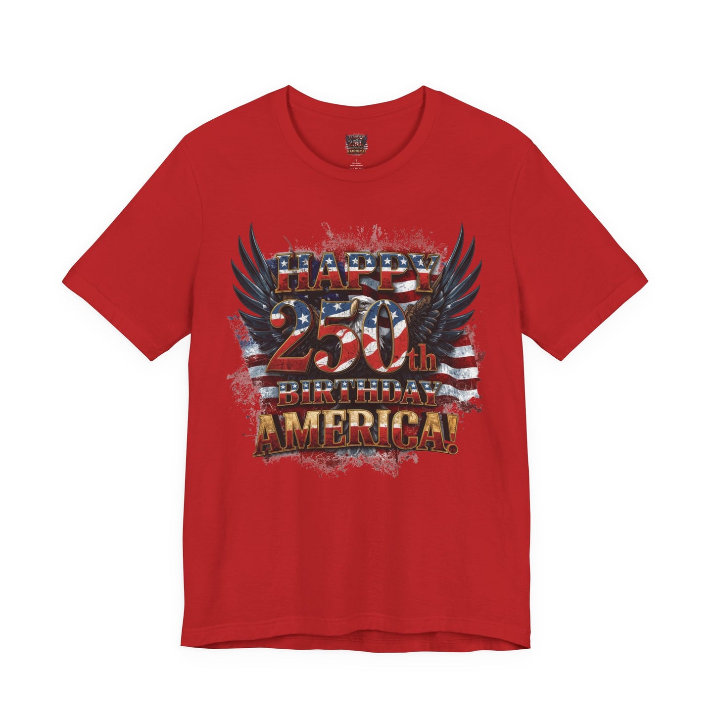 Happy 250th Birthday America T-Shirt – Patriotic Anniversary Tee