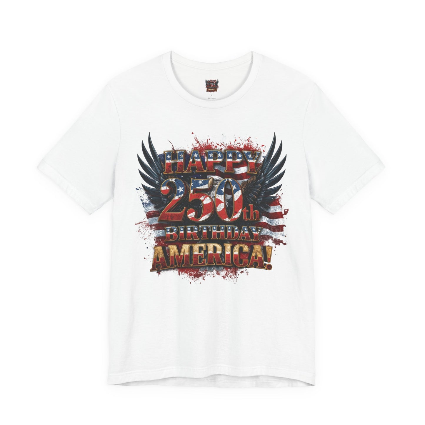 Happy 250th Birthday America T-Shirt – Patriotic Anniversary Tee