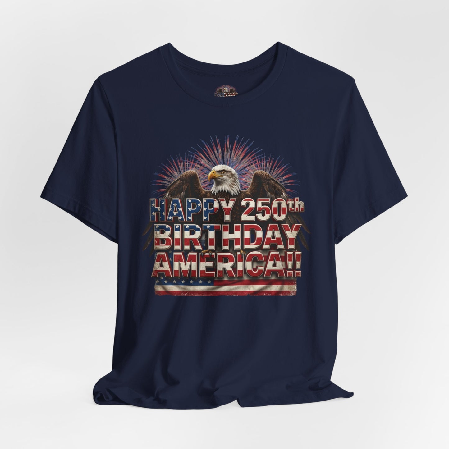 Happy 250th Birthday America T-Shirt | Patriotic Eagle & Flag Tee | Bella Canvas | XS-4XL