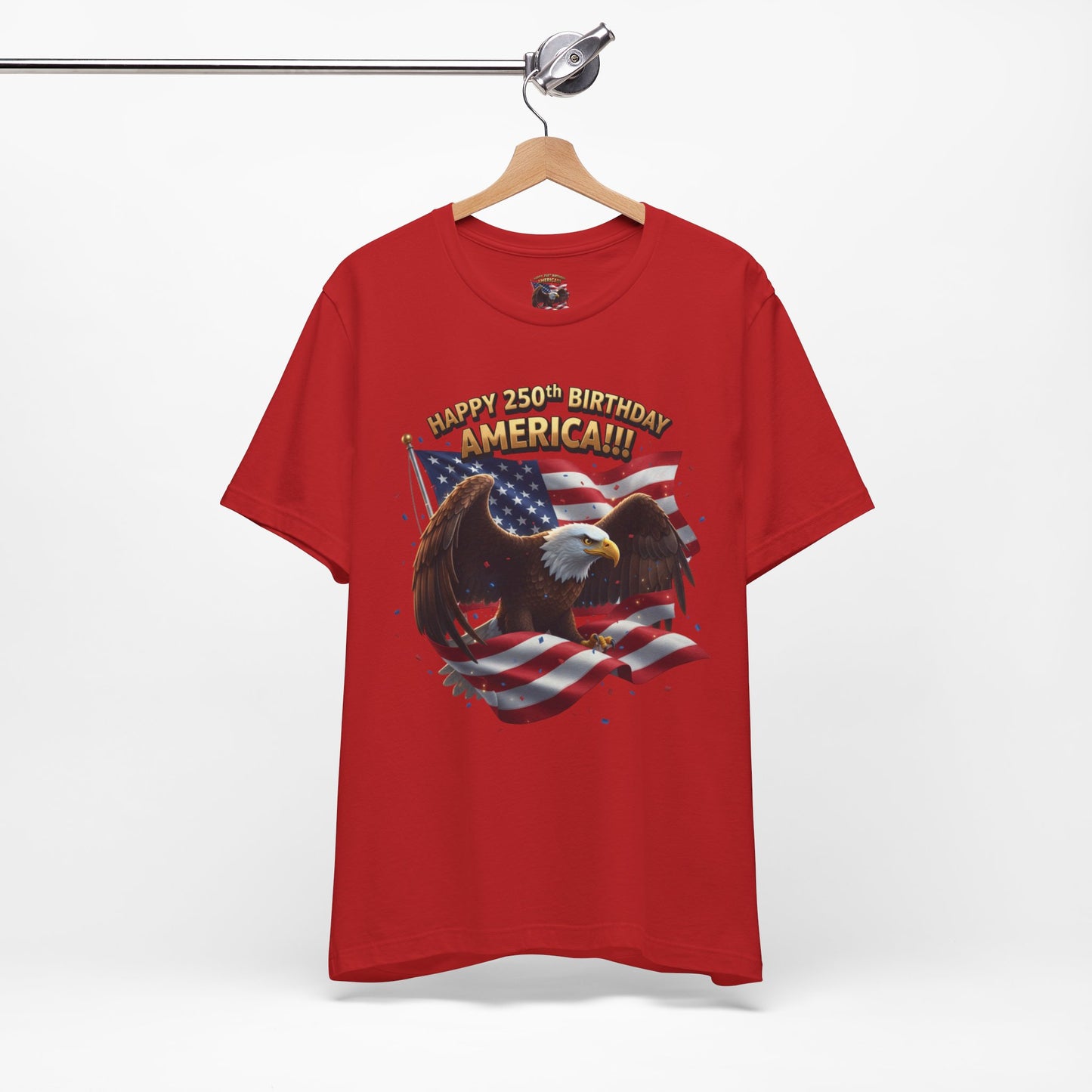 Happy 250th Birthday America Eagle T-Shirt  Patriotic Flag Tee