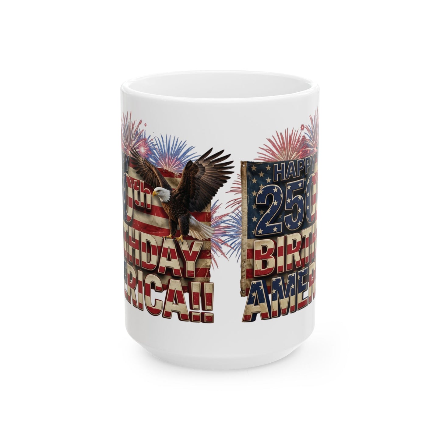 Happy 250th Birthday America!! Mug | Patriotic Eagle Flag & Fireworks Wrap-Around Ceramic Cup | 11oz & 15oz