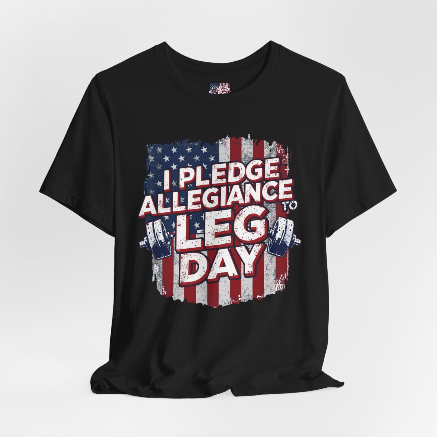 I Pledge Allegiance to Leg Day Shirt | Patriotic Gym Tee