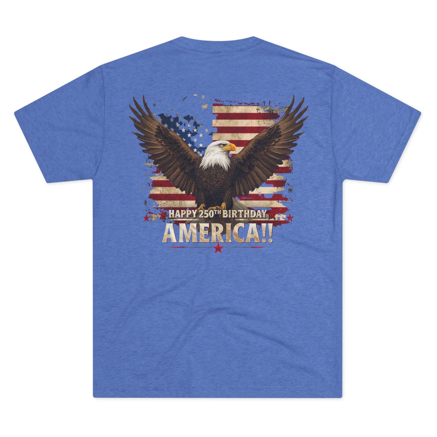 Happy 250th Birthday America T-Shirt | Patriotic Bald Eagle Flag Tri-Blend Tee | 1776–2026