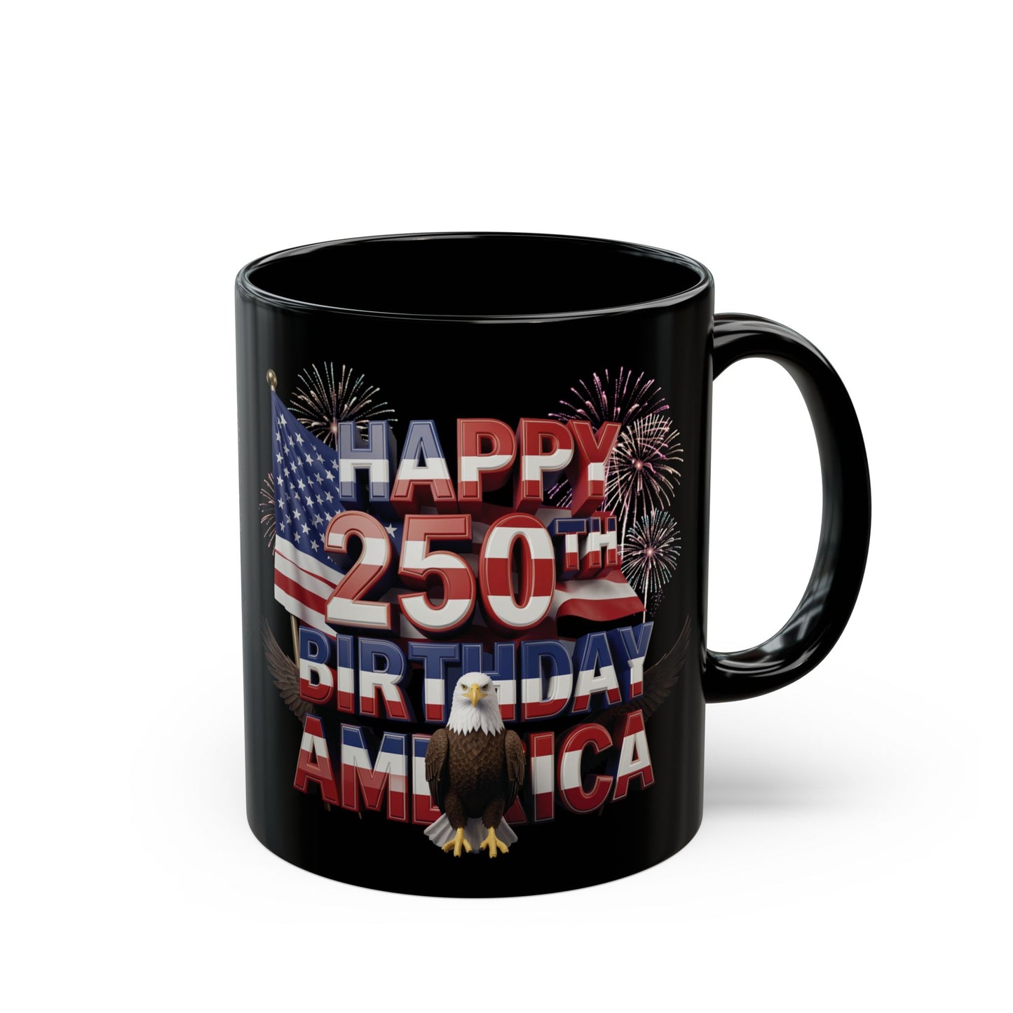 Happy 250th Birthday America Black Mug - Patriotic Eagle, Flag & Fireworks | 11oz & 15oz