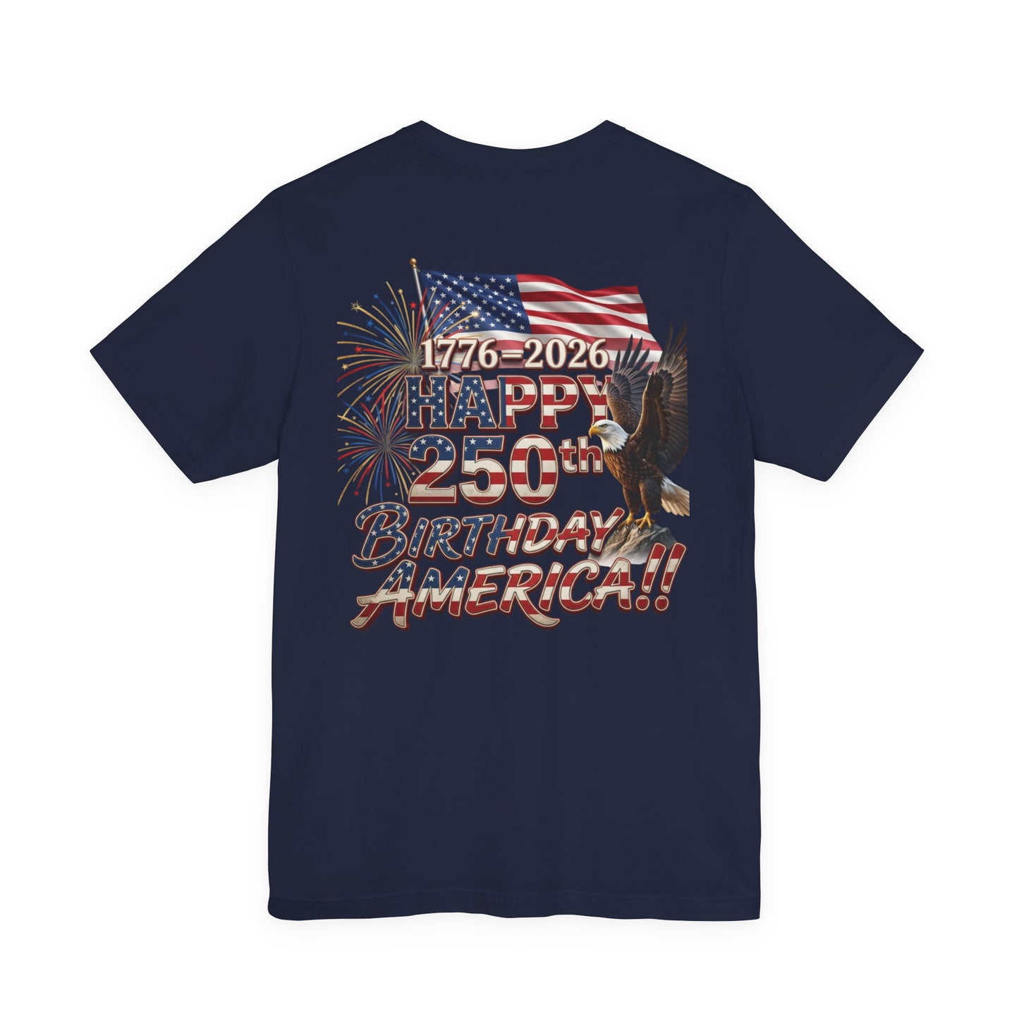 Happy 250th Birthday America T-Shirt | Patriotic Eagle Flag & Fireworks Tee | Bella Canvas | XS-4XL | 1776-2026