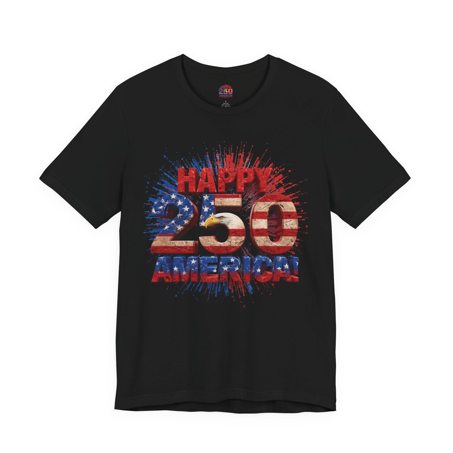 Happy 250th America T-Shirt | Patriotic 4th of July Tee