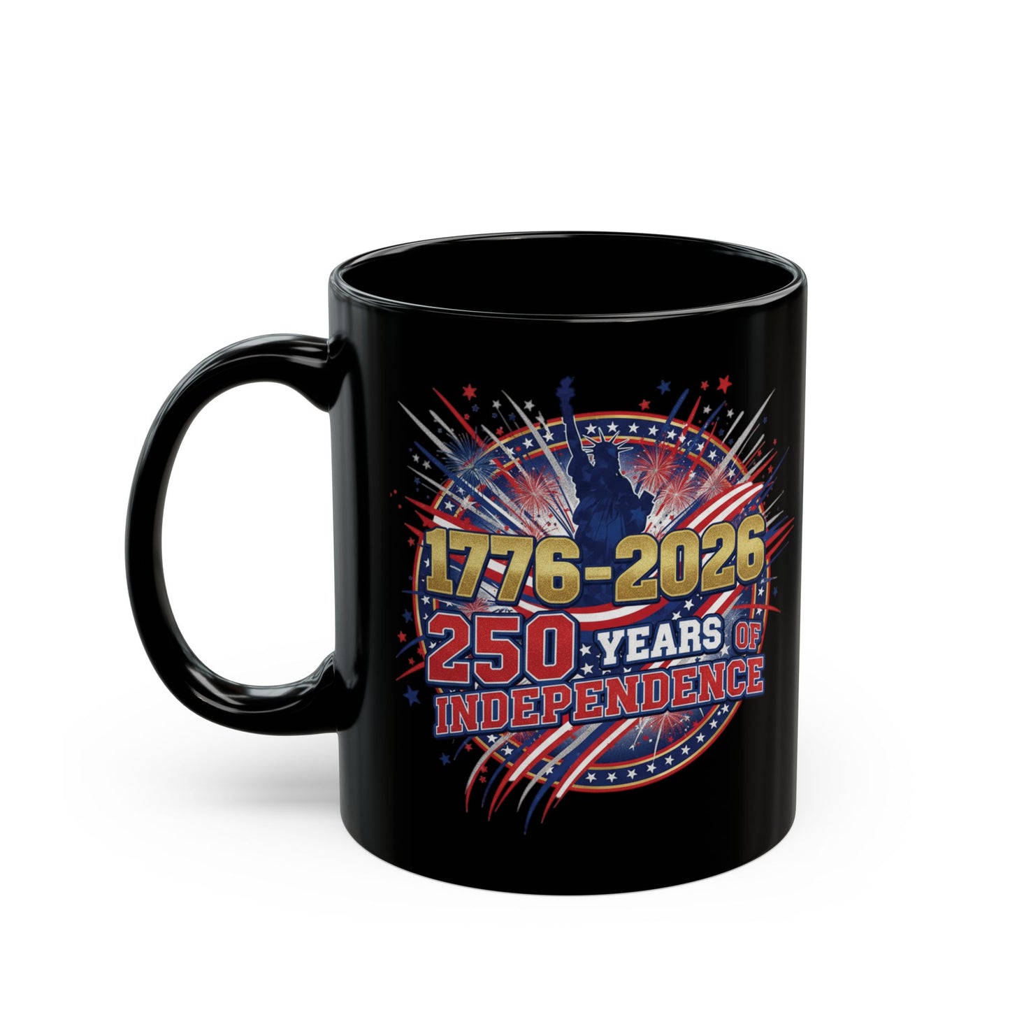 250 Years of Independence Mug 1776-2026 — Patriotic Black Coffee Mug with Fireworks & Statue of Liberty
