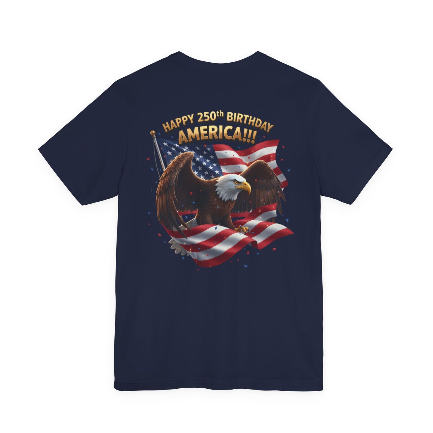 Happy 250th Birthday America Eagle T-Shirt  Patriotic Flag Tee