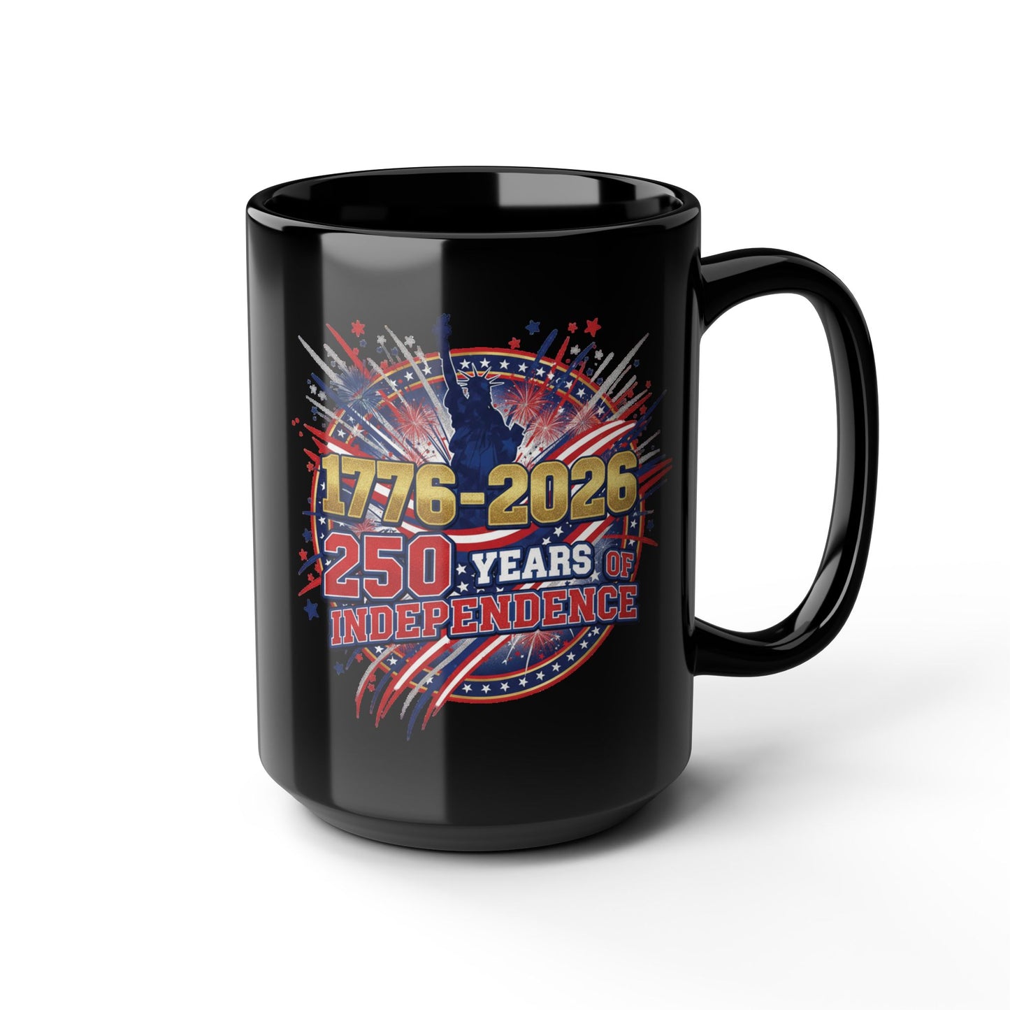 250 Years of Independence Mug 1776-2026 — Patriotic Black Coffee Mug with Fireworks & Statue of Liberty