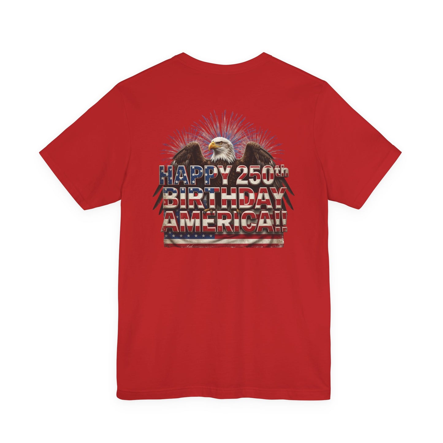 Happy 250th Birthday America T-Shirt | Patriotic Eagle & Flag Tee | Bella Canvas | XS-4XL