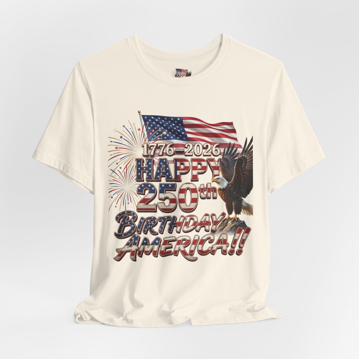 Happy 250th Birthday America T-Shirt | Patriotic Eagle Flag & Fireworks Tee | Bella Canvas | XS-4XL | 1776-2026