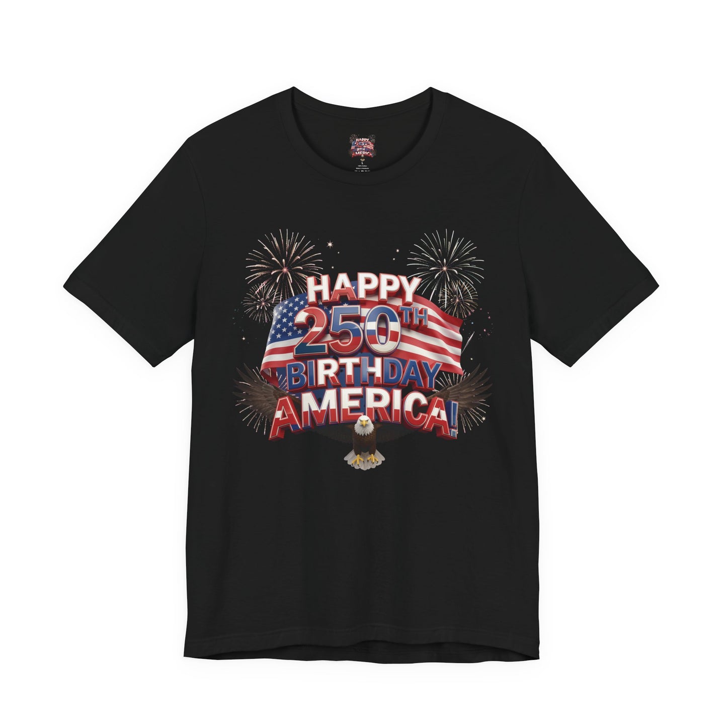 Happy 250th Birthday America Fireworks Eagle T-Shirt | July 4th