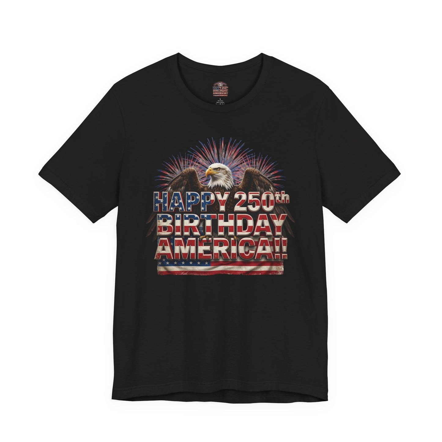 Happy 250th Birthday America T-Shirt | Patriotic Eagle & Flag Tee | Bella Canvas | XS-4XL