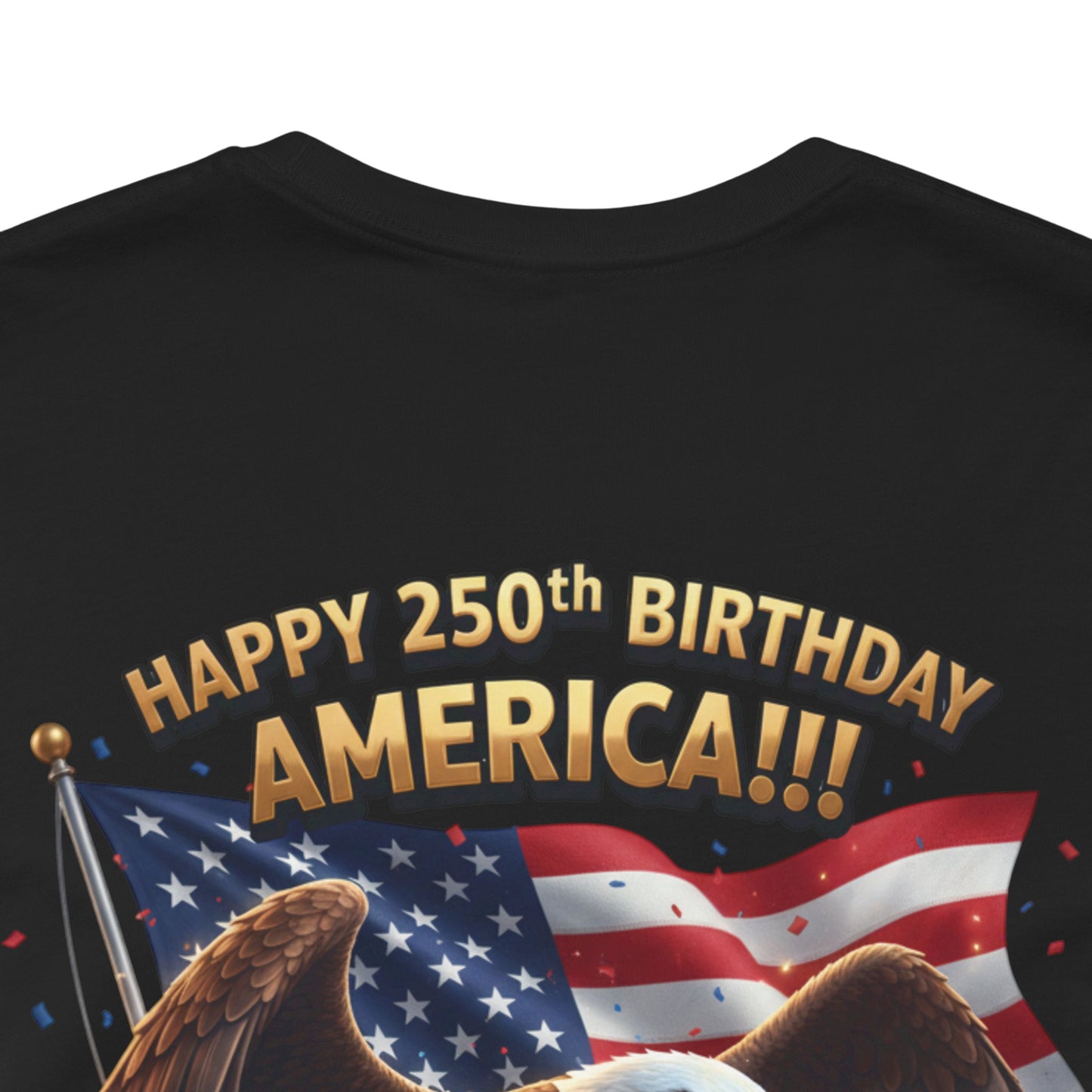 Happy 250th Birthday America Eagle T-Shirt  Patriotic Flag Tee