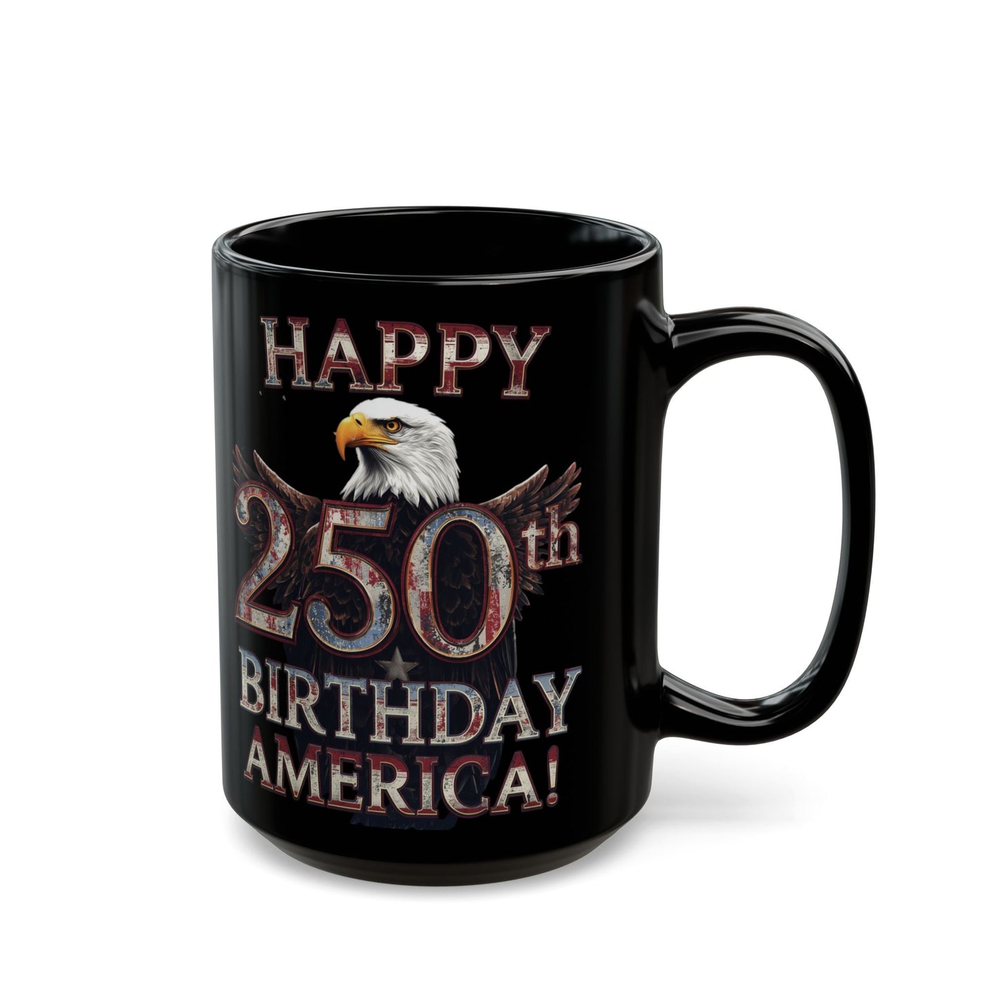 Happy 250th Birthday America Black Mug - Patriotic Eagle Coffee Cup | 11oz & 15oz