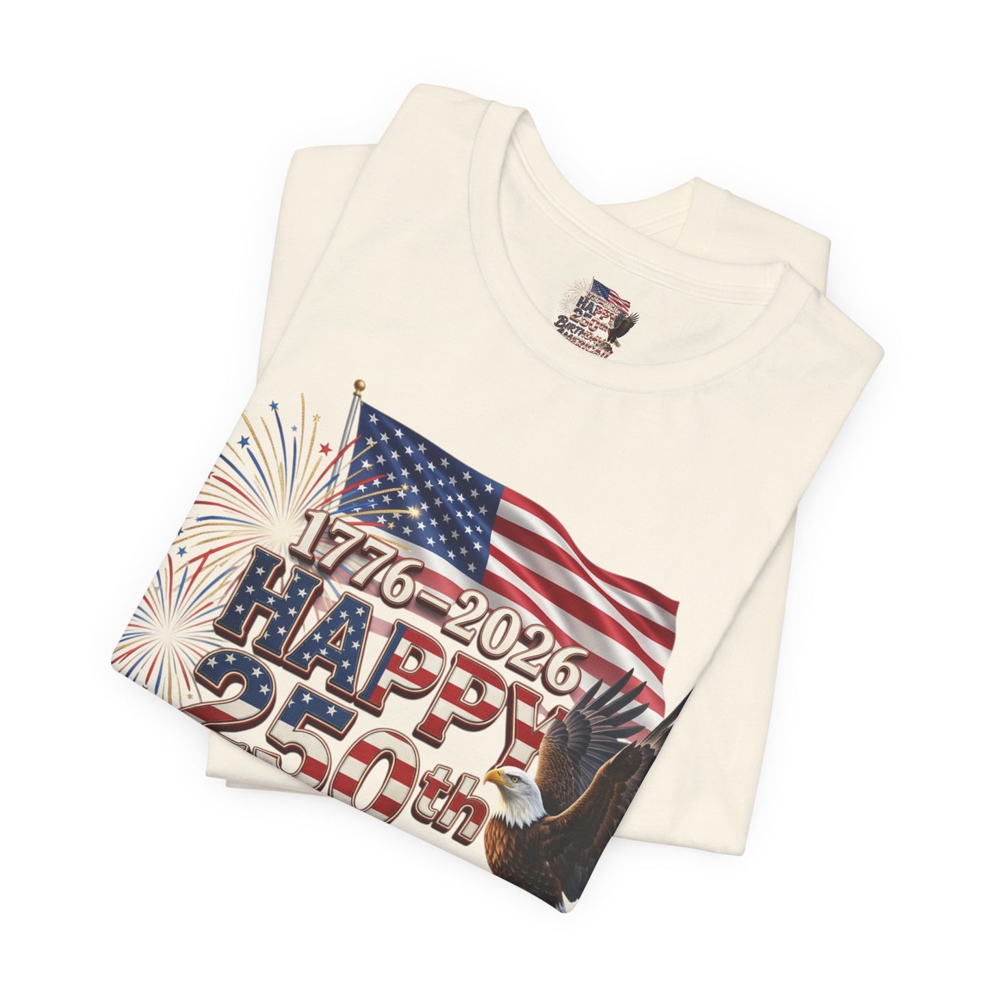 Happy 250th Birthday America T-Shirt | Patriotic Eagle Flag & Fireworks Tee | Bella Canvas | XS-4XL | 1776-2026